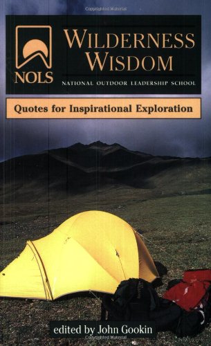 nols wilderness wisdom quotes for inspirational exploration nols library