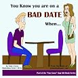 You Know you are on a Bad Date When... (The Unleashed "You Know"Series)