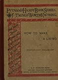 HOW TO MAKE A LIVING (Suggestions Upon The Art of Making, Saving, and Using Money)