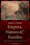 Empires, Nations, and Families: A History of the North American West, 1800-1860 (History of the American West)