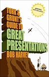 Tork and Grunt's Guide to Great Presentations (Tork & Grunts Guide)