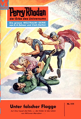 Perry Rhodan 111: Unter falscher Flagge (Heftroman): Perry Rhodan-Zyklus 
