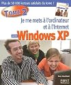 Je me mets &agrave; l'ordinateur et &agrave; l'Internet avec Windows XP : Tome 2