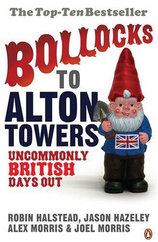 City Travel Guides Discounted  Books : Bollocks to Alton Towers: Uncommonly British Days Out