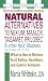 Natural Alternatives to Nexium, Maalox, Tagamet, Prilosec & Other Acid Blockers: What to Use to Relieve Acid Reflux, Heartburn, and Gastric Ailments