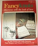Fancy Knots: Macrame with the Look of Lace (Plant Hangers and Purses--14 Projects In All, 7209)
