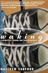 Waking: A Memoir of Trauma and Transc...