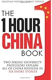 The One Hour China Book: Two Peking University Professors Explain All of China Business in Six Short Stories (Volume 1)