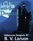 To Dream with the Dragons (Hyborean Dragons)