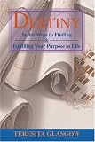 Destiny: Seven Steps to Finding & Fulfilling Your Purpose in Life