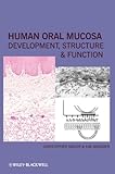 Human oral mucosa : development, structure, and function