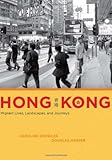 Hong Kong : migrant lives, landscapes, and journeys