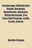 Inselgruppe (Atlantischer Ozean): Bermuda, Bahamas, Britische Inseln, São Tomé und Príncipe, Scilly-Inseln, Azoren, Kanarische Inseln, Vestmannaeyjar, ... Inseln und Inselgruppen, Aran-Inseln