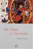 De l'�p�e � l'�critoire : En Castille de 1300 � 1480, deux si�cles de nobles �crivains