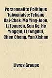 Personnalit Politique Tawanaise: Tchang Ka-Chek, Ma Ying-Jeou, Li Zongren, Sun Ke, He Yingqin, Li Tenghui, Chen Cheng, Yan Xishan-