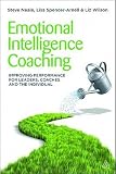 Emotional Intelligence Coaching: Improving Performance for Leaders, Coaches and the Individual   [EMOTIONAL INTELLIGENCE COACHIN] [Paperback]