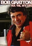 Bob Gratton-Ma Vie My Life