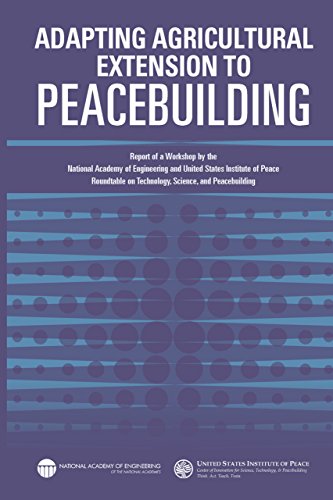 Adapting Agricultural Extension to Peacebuilding: Report of a Workshop by the National Academy of Engineering and the United States Institute of Peace: ... on Technology, Science, and Peacebuilding