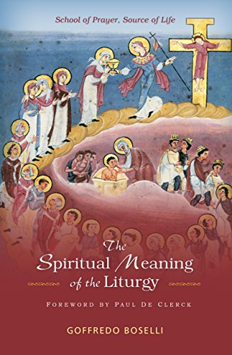 The Spiritual Meaning of the Liturgy: School of Prayer, Source of Life