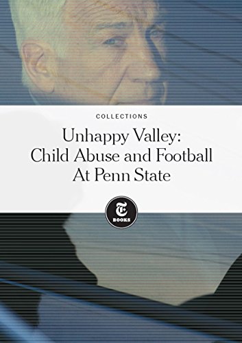 Unhappy Valley: Child Abuse and Football At Penn State