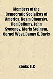 Members of the Democratic Socialists of America: Noam Chomsky, Ron Dellums, John Sweeney, Gloria Steinem, Cornel West, Danny K. Davis-