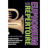guide to the euphonium repertoire the euphonium source book indiana repertoire guides