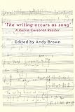 The writing occurs as song : a Kelvin Corcoran reader