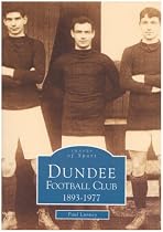 Dundee Football Club (Archive Photographs: Images of Sport)