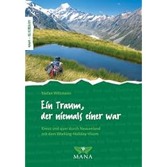 Ein Traum, der niemals einer war: Mit dem Working-Holiday-Visum kreuz und quer durch Neuseeland