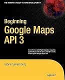 Beginning Google Maps API 3   [BEGINNING GOOGLE MAPS API 3] [Paperback]
