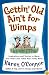 Gettin' Old Ain't for Wimps: Inspirations and Stories to Warm Your Heart and Tickle Your Funny Bone