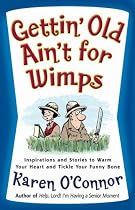 Gettin' Old Ain't for Wimps: Inspirations and Stories to Warm Your Heart and Tickle Your Funny Bone