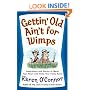 Gettin' Old Ain't for Wimps: Inspirations and Stories to Warm Your Heart and Tickle Your Funny Bone