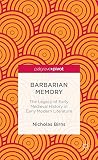 Barbarian memory : the legacy of early medieval history in early modern literature