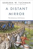 A Distant Mirror:  The Calamitous 14th Century