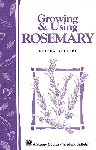 Growing & Using Rosemary: Storey's Country Wisdom Bulletin A-161 (Storey Country Wisdom Bulletin)