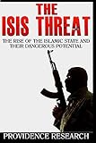 The ISIS Threat: The Rise of the Islamic State and their Dangerous Potential
