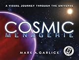 Cosmic menagerie : a visual journey through the universe.