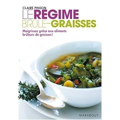 Le r�gime br�le-graisses : Maigrissez gr�ce aux aliments br�leurs de graisses