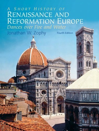 Zophy, Jonathan W.'s Short History of Renaissance and Reformation Europe, A (4th Edition) 4th (fourth) edition by Zophy, Jonathan W. published by Prentice Hall [Paperback] (2008)