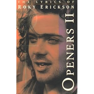 Openers II: The Lyrics of Roky Erickson Roky Erickson and Casey J. Monahan