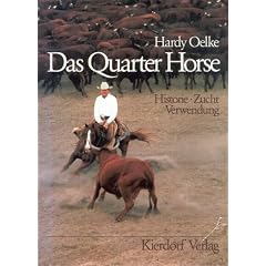 Das Quarter Horse. Historie, Zucht, Verwendung