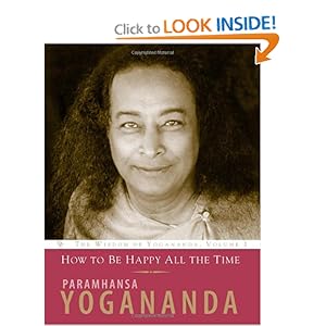 How To Be Happy All The Time Wisdom Of Yogananda V 1 Book