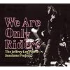 We Are Only Riders