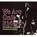We Are Only Riders