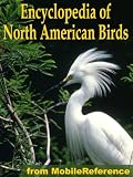 The Illustrated Encyclopedia Of North American Birds: An Essential Guide To Birds Of North America (Mobi Reference)