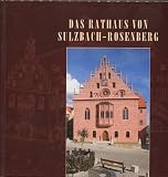 Produkt-Bild: Das Rathaus von Sulzbach-Rosenberg : Festschrift zur Wiederer&ouml;ffnung am 16. September 2004 nach Beendigung der Sanierung.