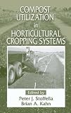 Compost Utilization In Horticultural Cropping Systems