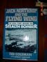 Jack Northrop and the Flying Wing: The Story Behind the Stealth Bomber