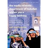 The Media Relations Department of Hizbollah Wishes You a Happy Birthday: Unexpected Encounters in the Changing Middle East
